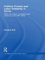 Book Cover for Political Protest and Labor Solidarity in Korea by Doowon Korea University, Seoul, South Korea Suh