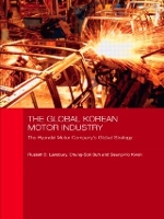 Book Cover for The Global Korean Motor Industry by Russell D Lansbury, ChungSok Suh, SeungHo Kwon