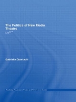 Book Cover for The Politics of New Media Theatre by Gabriella Giannachi