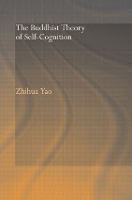 Book Cover for The Buddhist Theory of Self-Cognition by Zhihua Yao