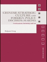 Book Cover for Chinese Strategic Culture and Foreign Policy Decision-Making by Huiyun (Utah State University, USA) Feng