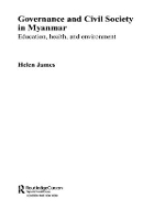 Book Cover for Governance and Civil Society in Myanmar by Helen (Australian National University, Australia) James