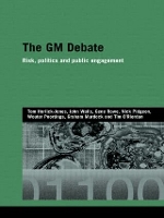 Book Cover for The GM Debate by Tom Cardiff University HorlickJones, John Walls, Gene Institute of Food Research Norwich Research Park, UK Rowe,  Pidgeon