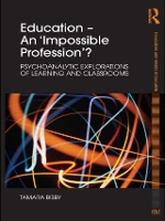 Book Cover for Education - An 'Impossible Profession'? by Tamara (Institute of Education, University of London, UK) Bibby