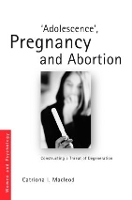 Book Cover for 'Adolescence', Pregnancy and Abortion by Catriona I Rhodes University, South Africa Macleod
