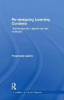 Book Cover for Re-Designing Learning Contexts by Rosemary (Institute of Education, University of London, UK) Luckin