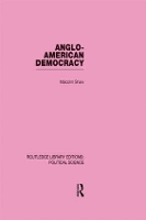 Book Cover for Anglo-American Democracy (Routledge Library Editions: Political Science Volume 2) by Malcolm Shaw