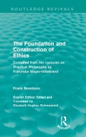 Book Cover for The Foundation and Construction of Ethics (Routledge Revivals) by Franz Brentano