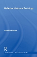 Book Cover for Reflexive Historical Sociology by Arpad Szakolczai