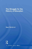 Book Cover for The Struggle for the History of Education by Gary (University of London, United Kingdom) McCulloch