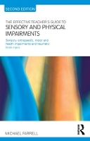 Book Cover for The Effective Teacher's Guide to Sensory and Physical Impairments by Michael Farrell