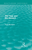 Book Cover for The True and the Evident (Routledge Revivals) by Franz Brentano