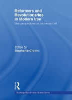 Book Cover for Reformers and Revolutionaries in Modern Iran by Stephanie University of Oxford, UK Cronin