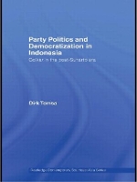 Book Cover for Party Politics and Democratization in Indonesia by Dirk (Department of Politics, Media and Philosophy, La Trobe University, Australia) Tomsa