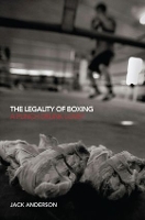 Book Cover for The Legality of Boxing by Jack Queens University, Belfast, UK Anderson