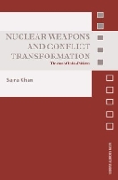 Book Cover for Nuclear Weapons and Conflict Transformation by Saira Khan