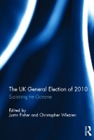 Book Cover for The UK General Election of 2010 by Justin (Brunel University, UK) Fisher