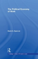 Book Cover for The Political Economy of Work by David Spencer