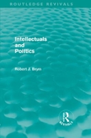 Book Cover for Intellectuals and Politics (Routledge Revivals) by Robert Brym