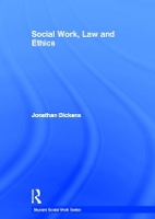 Book Cover for Social Work, Law and Ethics by Jonathan University of East Anglia, UK Dickens