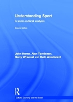 Book Cover for Understanding Sport by John Horne, Alan Tomlinson, Garry University of Bedfordshire, UK Whannel, Kath The Open University, UK Woodward
