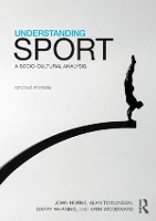 Book Cover for Understanding Sport by John Horne, Alan Tomlinson, Garry (University of Bedfordshire, UK) Whannel, Kath (The Open University, UK) Woodward