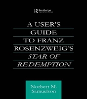 Book Cover for A User's Guide to Franz Rosenzweig's Star of Redemption by Norbert Samuelson