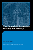 Book Cover for The Eunuch in Byzantine History and Society by Shaun Tougher