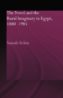 Book Cover for The Novel and the Rural Imaginary in Egypt, 1880-1985 by Samah Selim