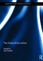 Book Cover for The Future of Journalism by Bob Cardiff University, Cardiff, United Kingdom Franklin