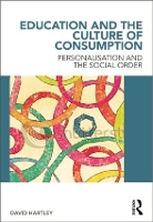 Book Cover for Education and the Culture of Consumption by David Hartley