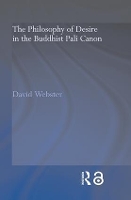 Book Cover for The Philosophy of Desire in the Buddhist Pali Canon by David University of Gloucestershire, UK Webster