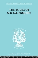 Book Cover for The Logic of Social Enquiry by Quentin Gibson