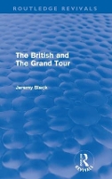 Book Cover for The British and the Grand Tour (Routledge Revivals) by Jeremy Black