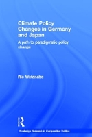 Book Cover for Climate Policy Changes in Germany and Japan by Rie (University of Niigata Prefecture, Japan) Watanabe