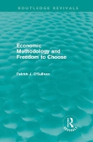 Book Cover for Economic Methodology and Freedom to Choose (Routledge Revivals) by Patrick Grenoble School of Management, France OSullivan