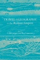 Book Cover for Travel and Geography in the Roman Empire by Colin Adams