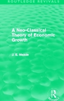 Book Cover for A Neo-Classical Theory of Economic Growth (Routledge Revivals) by James E. Meade