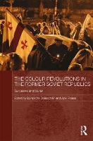 Book Cover for The Colour Revolutions in the Former Soviet Republics by Donnacha (Dublin City University, Ireland) Ó Beacháin
