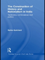 Book Cover for The Construction of History and Nationalism in India by Sylvie Guichard