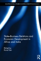 Book Cover for State-Business Relations and Economic Development in Africa and India by Kunal (University of Manchester, UK) Sen