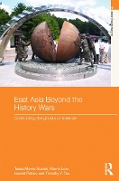 Book Cover for East Asia Beyond the History Wars by Tessa MorrisSuzuki, Morris Low, Leonid Petrov, Timothy Y Tsu