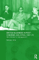 Book Cover for British Business in Post-Colonial Malaysia, 1957-70 by Nicholas J White