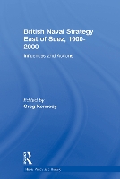 Book Cover for British Naval Strategy East of Suez, 1900-2000 by Greg Kennedy