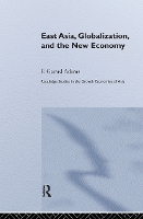 Book Cover for East Asia, Globalization and the New Economy by F. Gerard Adams