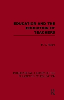 Book Cover for Education and the Education of Teachers (International Library of the Philosophy of Education volume 18) by R.S. Peters