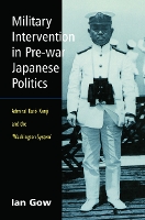 Book Cover for Military Intervention in Pre-War Japanese Politics by Ian Gow