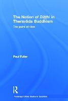 Book Cover for The Notion of Ditthi in Theravada Buddhism by Paul Fuller