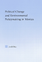 Book Cover for Political Change and Environmental Policymaking in Mexico by Jordi University of Guelph, Ontario, Canada Diez