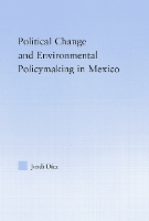 Book Cover for Political Change and Environmental Policymaking in Mexico by Jordi (University of Guelph, Ontario, Canada) Diez